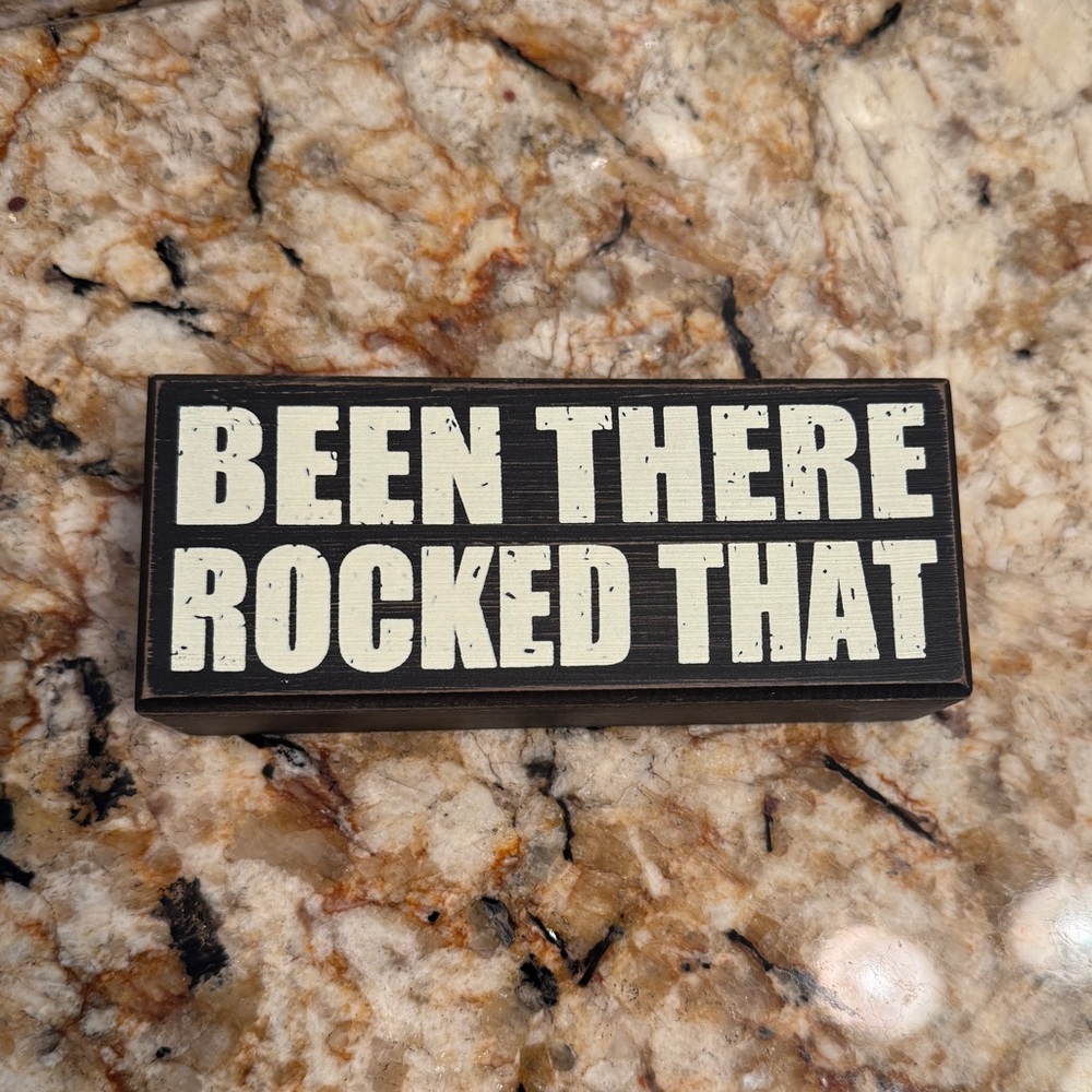 ‘Been there Rocked that’ Decorative Small Sign